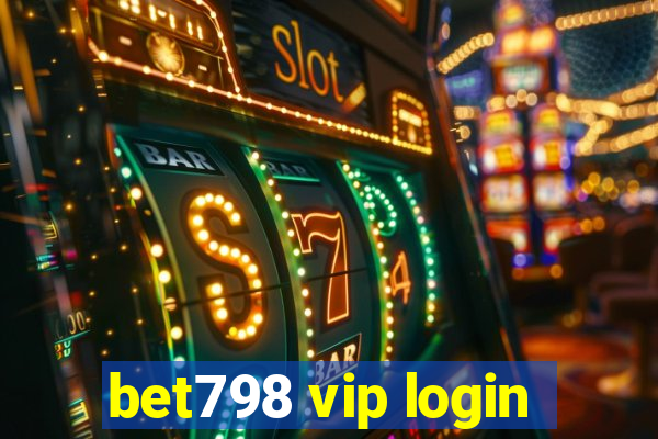 bet798 vip login